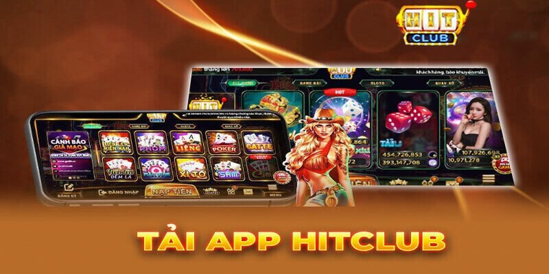 Tải app Hitclub yên tâm trải nghiệm không giới hạn